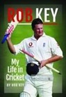 Rob Key - 'Oi, Key' Tales of a Journeyman Cricketer