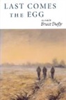 Bruce Duffy - Last Comes the Egg