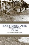 Dallas Michelbacher - Jewish Forced Labor in Romania, 19401944