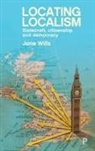 Jane Wills, Jane (Queen Mary University of London) Wills - Locating localism