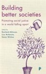 Rowland Atkinson, Rowland (University of Sheffield) Atkinson, Lisa Mckenzie, Lisa (Middlesex University) Mckenzie, Simon Winlow, Simon (Teeside University) Winlow - Building better societies