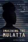 Mitchell, Jasmine Mitchell - Imagining the Mulatta