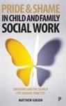Matthew Gibson, Matthew (University of Birmingham Gibson - Pride and Shame in Child and Family Social Work