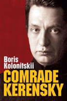 Kolonitskii, Bori Kolonitskii, Boris Kolonitskii, Kolonitskii Boris, Arch Tait - Comrade Kerensky