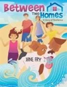 Jane Fry, Fry Jane Fry - Between Two Homes