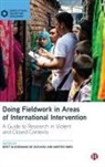 Berit Bliesemann de Guevara, Morten Boas, Berit Bliesemann de Guevara, Berit ( Aberystwyth University ) Bliesemann de Guevara, Berit (Aberystwyth University) Bliesemann de Guevara, Morten Boas... - Doing Fieldwork in Areas of International Intervention