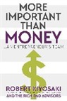 Robert Kiyosaki, Robert T. Kiyosaki, KYOSAKI ROBERT - More Important Than Money - MM Export Ed.