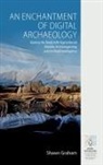 Shawn Graham - Enchantment of Digital Archaeology
