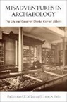 Bello, Charles A. Bello, Dillian, Carolyn D. Dillian - Misadventures in Archaeology – The Life and Career of Charles Conrad Abbott