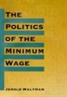 Jerold Waltman - The Politics of the Minimum Wage