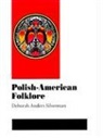 Deborah Silverman - Polish-American Folklore