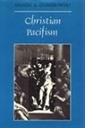 Daniel A. Dombrowski - Christian Pacifism