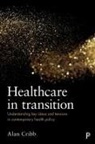 Alan Cribb, Alan (King's College London) Cribb - Healthcare in transition