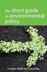 Gary Haq, Gary (Stockholm environmental institute) Haq, Carolyn Snell - The Short Guide to Environmental Policy