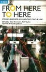 Simmons John, Tom Lynham, Tim Rich, John Simmons, Neil Taylor - From Here to Here: Stories Inspired By London''s Circle Line