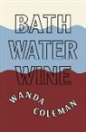 Wanda Coleman - Bathwater Wine