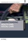 Jon Glasby, Jon (University of Birmingham) Glasby - Understanding health and social care (third edition)