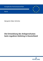 Benjamin Marc Schmitz - Die Entwicklung des Anlegerschutzes beim regulären Delisting in Deutschland