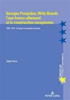 Joële Pierre - Georges Pompidou,  Willy Brandt,  l'axe franco-allemand et la construction européenne