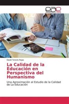 David Tenorio Rojas - La Calidad de la Educación en Perspectiva del Humanismo