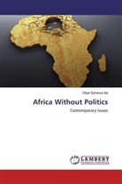 Okpe Sylvanus Ike - Africa Without Politics
