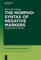 Karen de Clercq - The Morphosyntax of Negative Markers