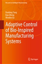 Wenbin Gu, Dunbin Tang, Dunbing Tang, Ku Zheng, Kun Zheng - Adaptive Control of Bio-Inspired Manufacturing Systems