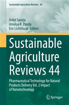 Amuly K Panda, Amulya K Panda, Eric Lichtfouse, Amulya K. Panda, Ankit Saneja - Sustainable  Agriculture Reviews 44