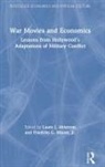 Laura J. (Oklahoma State University Ahlstrom, Laura J Ahlstrom, Laura J. Ahlstrom, Franklin G Mixon, Franklin G. Mixon, Jr. Mixon... - War Movies and Economics