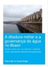 Fernanda de Souza Braga, Fernanda (Ihe Institute for Water De Souza Braga - Ditadura Militar E a Governanca Da Agua No Brasil The Military