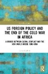 Flavia Gasbarri - Us Foreign Policy and the End of the Cold War in Africa