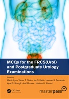 Manit (Consultant Urological Surgeon Arya, Manit (Uch) Shah Arya, Manit Shah Arya, Hashim Ahmed, Hashim U. Ahmed, Manit Arya... - Mcqs for the Frcs(urol) and Postgraduate Urology Examinations