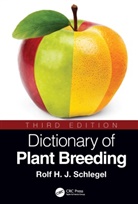 Rolf H J Schlegel, Rolf H. J. Schlegel, Rolf H. J. (Director Schlegel, Schlegel Rolf H. J. - Dictionary of Plant Breeding