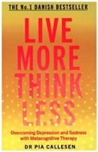 Pia Callesen - Live More Think Less