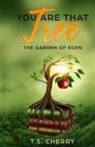 T. S. Cherry - You are that Tree ( Book 1)