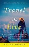 Sue Robson - Travel To Live