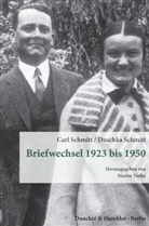 Car Schmitt, Carl Schmitt, Duschka Schmitt, Marti Tielke, Martin Tielke - Briefwechsel 1923 bis 1950.