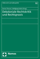 Kaleck, Kaleck, Wolfgan Kaleck, Wolfgang Kaleck, Theurer, Karin Theurer... - Dekoloniale Rechtskritik und Rechtspraxis