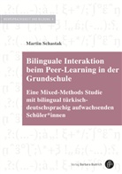 Martin Schastak, Dirim, Dirim, Inci Dirim, Ank Wegner, Anke Wegner - Bilinguale Interaktion beim Peer-Learning in der Grundschule