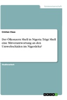 Cristian Claus - Der Ölkonzern Shell in Nigeria. Trägt Shell eine Mitverantwortung an den Umweltschäden im Nigerdelta?