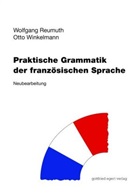 Wolfgan Reumuth, Wolfgang Reumuth, Otto Winkelmann - Praktische Grammatik der französischen Sprache