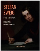 Stefan Zweig - Drei Meister. Balzac - Dickens - Dostojewski
