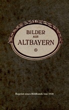 Fran W Werneburg, Frank W Werneburg, Frank W. Werneburg - Bilder aus Altbayern