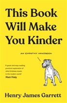 Henry James Garrett, Henry James Garrett - This Book Will Make You Kinder