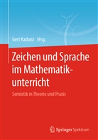 Ger Kadunz, Gert Kadunz - Zeichen und Sprache im Mathematikunterricht