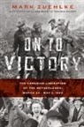 Mark Zuehlke - On to Victory