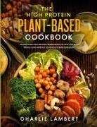 Charlie Lambert, Charlie Lambert - The High Protein Plant-Based Cookbook