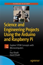 David Bradt, Pau Bradt, Paul Bradt - Science and Engineering Projects Using the Arduino and Raspberry Pi