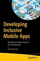 Rob Whitaker - Developing Inclusive Mobile Apps