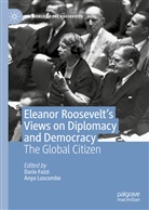 Dari Fazzi, Dario Fazzi, Luscombe, Luscombe, Anya Luscombe - Eleanor Roosevelt's Views on Diplomacy and Democracy